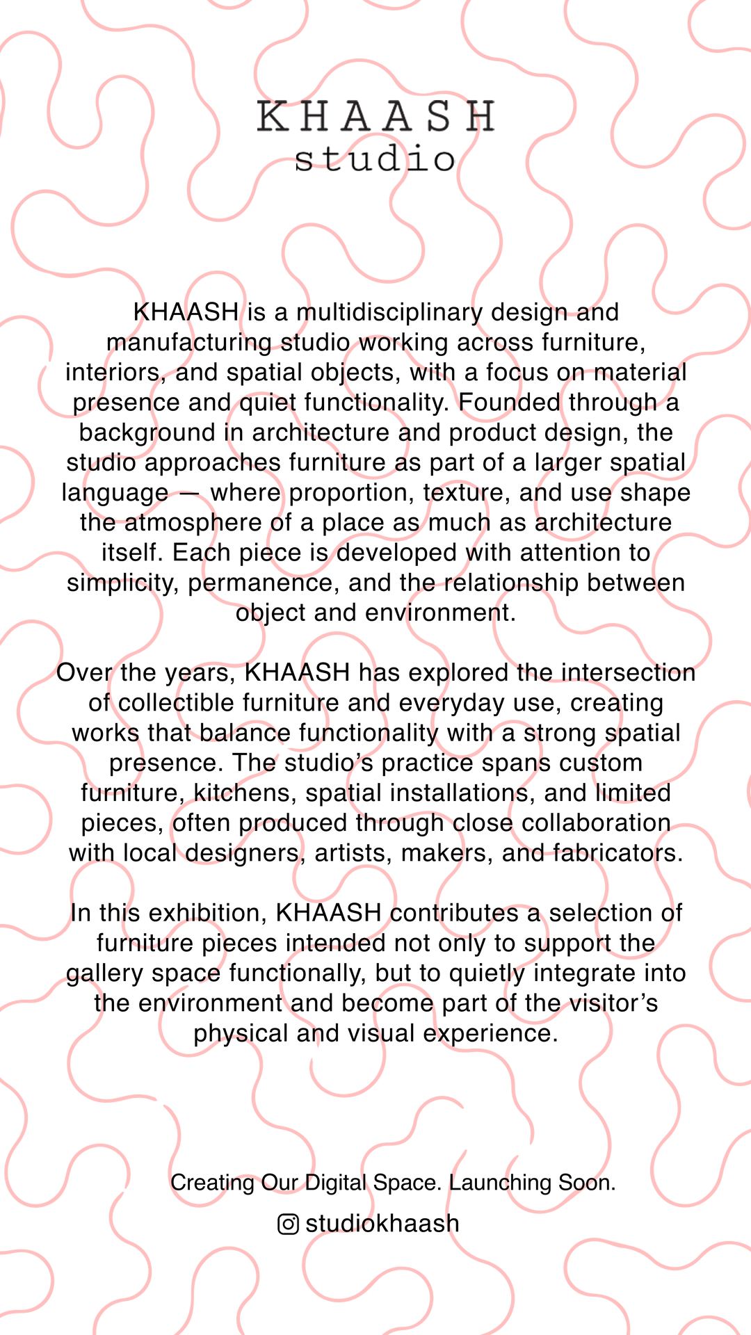 KHAASH Studio — Creating Our Digital Space. Launching Soon. A multidisciplinary design and manufacturing studio working across furniture, interiors, and spatial objects.